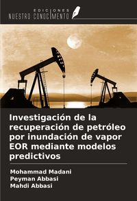 Produktbild: Investigaci&oacute;n de la recuperaci&oacute;n de petr&oacute;leo por inundaci&oacute;n de vapor EOR mediante modelos predictivos
