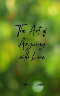 Produktbild: The Art of Arguing with Love