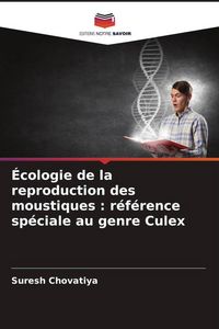 Produktbild: &Eacute;cologie de la reproduction des moustiques : r&eacute;f&eacute;rence sp&eacute;ciale au genre Culex