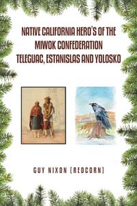 Produktbild: Native California Hero's of the Miwok Confederation Teleguac, Estanislas and Yolosko