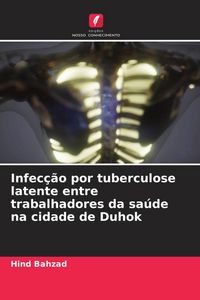 Produktbild: Infec&ccedil;&atilde;o por tuberculose latente entre trabalhadores da sa&uacute;de na cidade de Duhok