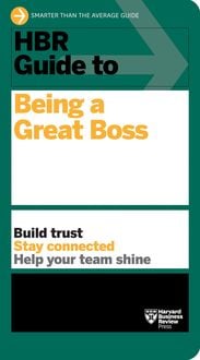 Bild vom Artikel HBR Guide to Being a Great Boss vom Autor Harvard Business Review