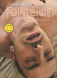 Produktbild: Le guide tabou de la fellation (r&eacute;ussie !)