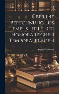 Produktbild: &Uuml;ber Die Berechnung Des Tempus Utile Der Honorarischen Temporalklagen