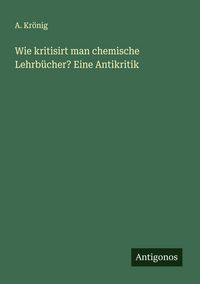 Produktbild: Wie kritisirt man chemische Lehrb&uuml;cher? Eine Antikritik