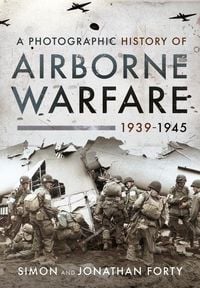 Produktbild: A Photographic History of Airborne Warfare, 1939 1945