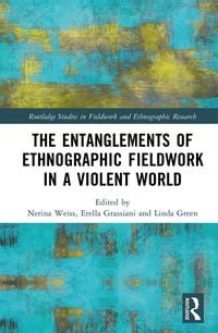 Produktbild: The Entanglements of Ethnographic Fieldwork in a Violent World