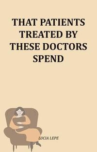 Produktbild: That Patients Treated By These Doctors Spend