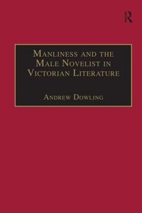 Produktbild: Manliness and the Male Novelist in Victorian Literature