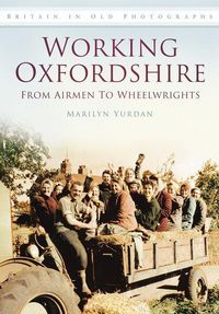 Produktbild: Working Oxfordshire: From Airmen to Wheelwrights