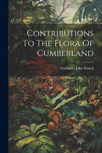 Produktbild: Contributions To The Flora Of Cumberland
