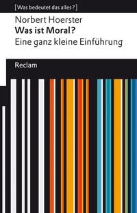 Produktbild: Was ist Moral? Eine ganz kleine Einf&uuml;hrung