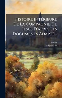 Produktbild: Histoire Int&Atilde;(c)rieure De La Compagnie De J&Atilde;(c)sus D'apr&egrave;s Les Documents Adapt&Atilde;(c)...