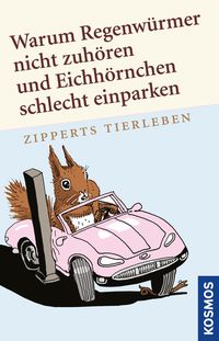Produktbild: Warum Regenw&uuml;rmer nicht zuh&ouml;ren und Eichh&ouml;rnchen schlecht einparken
