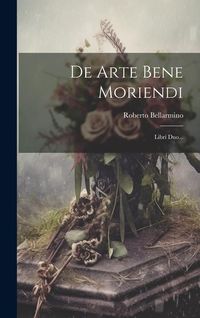 Produktbild: De Arte Bene Moriendi: Libri Duo...
