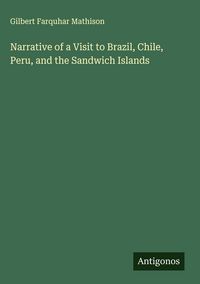 Produktbild: Narrative of a Visit to Brazil, Chile, Peru, and the Sandwich Islands
