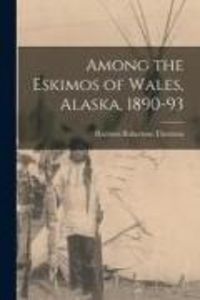 Produktbild: Among the Eskimos of Wales, Alaska, 1890-93