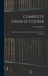 Produktbild: Complete French Course: Based on the First and Second French Courses of C. A. Chardenal