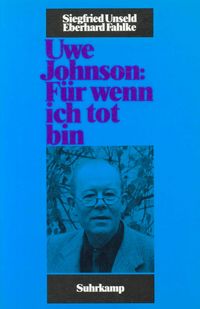 Produktbild: Uwe Johnson: &raquo;F&uuml;r wenn ich tot bin&laquo;