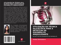 Produktbild: Utiliza&ccedil;&atilde;o Da T&eacute;cnica Hla-B27pcr Para a Detec&ccedil;&atilde;o De Espondilite Anquilosante