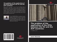 Produktbild: The problem of the application of the EPAs between the EU and the ACP countries: