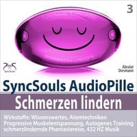 Produktbild: Schmerzen lindern - SyncSouls AudioPille - Wirkstoffe: Wissenswertes, Schmerzreduktion durch Atemtechniken, PMR, Autogenes Training, Phantasiereise, 432 Hz Musik