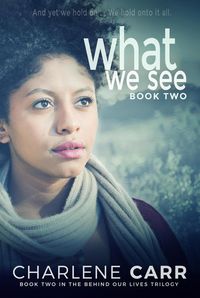 Produktbild: What We See (Behind Our Lives Trilogy, #2)