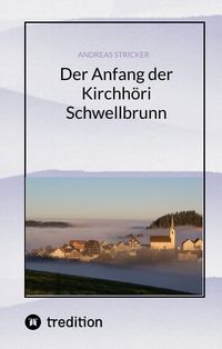 Produktbild: Der Anfang der Kirchh&ouml;ri Schwellbrunn