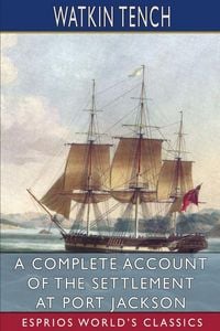 Produktbild: A Complete Account of the Settlement at Port Jackson (Esprios Classics)