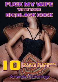 Produktbild: Fuck My Wife With Your Big Black Cock: 10 Hotwife Interracial Cuckold Shorts (Stretched By Black: Cuckold, #33)