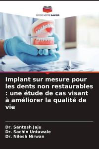 Produktbild: Implant sur mesure pour les dents non restaurables : une &eacute;tude de cas visant &agrave; am&eacute;liorer la qualit&eacute; de vie
