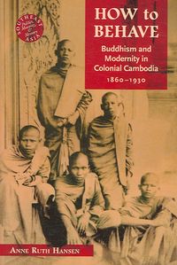 Produktbild: How to Behave: Buddhism and Modernity in Colonial Cambodia, 1860-1930