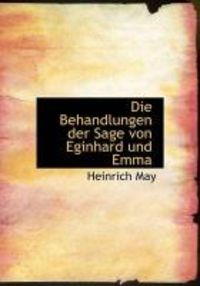 Produktbild: Die Behandlungen Der Sage Von Eginhard Und Emma