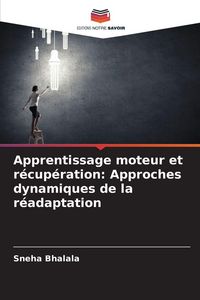 Produktbild: Apprentissage moteur et r&eacute;cup&eacute;ration: Approches dynamiques de la r&eacute;adaptation