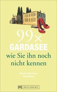 Produktbild: 99 x Gardasee wie Sie ihn noch nicht kennen