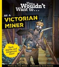Produktbild: You Wouldn't Want To Be A Victorian Miner