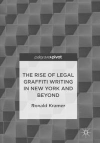 Produktbild: The Rise of Legal Graffiti Writing in New York and Beyond