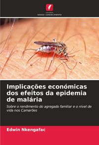 Produktbild: Implica&ccedil;&otilde;es econ&oacute;micas dos efeitos da epidemia de mal&aacute;ria