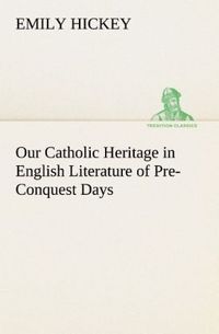 Produktbild: Our Catholic Heritage in English Literature of Pre-Conquest Days