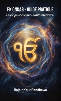 Produktbild: Ek Onkar - Guide pratique, La cl&eacute; pour &eacute;veiller l'Unit&eacute; int&eacute;rieure