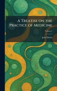 Produktbild: A Treatise on the Practice of Medicine