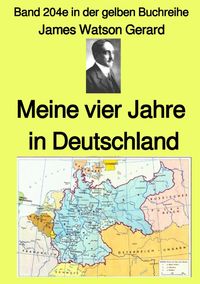 Produktbild: Gelbe Buchreihe / Meine vier Jahre in Deutschland &ndash; Band 204e in der gelben Buchreihe &ndash; bei J&uuml;rgen Ruszkowski