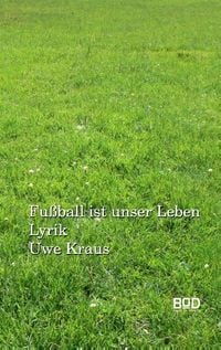 Bild vom Artikel Fußball ist unser Leben vom Autor Uwe Kraus
