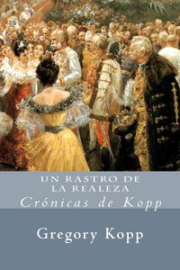 Produktbild: Un Rastro De La Realeza (Cr&oacute;nicas de Kopp, #2)
