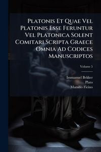 Produktbild: Platonis Et Quae Vel Platonis Esse Feruntur Vel Platonica Solent Comitari Scripta Graece Omnia Ad Codices Manuscriptos