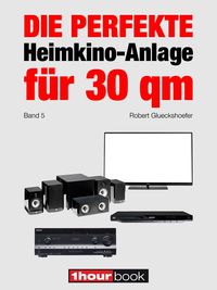 Produktbild: Die perfekte Heimkino-Anlage f&uuml;r 30 qm (Band 5)
