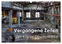 Produktbild: Vergangene Zeiten &ndash; Die K&ouml;lner Clouth-Werke (Wandkalender 2026 DIN A3 quer), CALVENDO Monatskalender