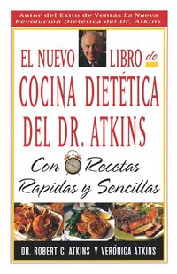 Produktbild: El Nuevo Libro de Cocina Dietetica del Dr Atkins: Con Recetas Rapidas Y Sencillas = Dr. Atkin's New Diet Cookbook: Fast and Easy Recipes