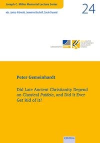 Produktbild: Vol. 24: Did Late Ancient Christianity Depend on Classical Paideia, and Did It Ever Get Rid of It?