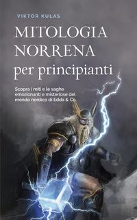 Produktbild: Mitologia norrena per principianti Scopra i miti e le saghe emozionanti e misteriose del mondo nordico di Edda & Co.